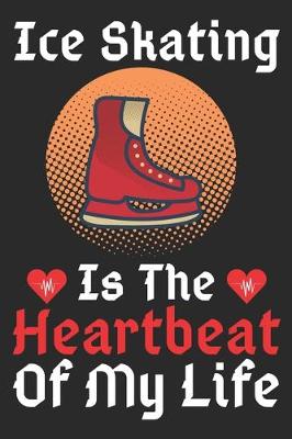 Book cover for Ice skating Is The Heartbeat Of My Life