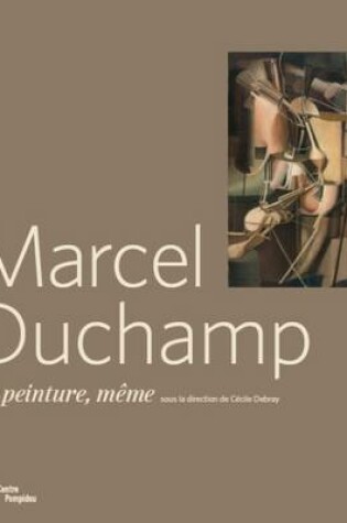 Cover of Marcel Duchamp - La Peinture Meme