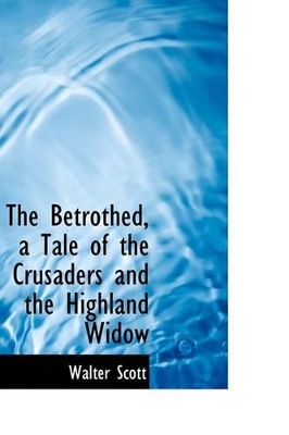 Book cover for The Betrothed, a Tale of the Crusaders and the Highland Widow