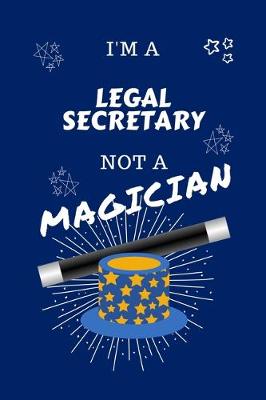 Book cover for I'm A Legal Secretary Not A Magician