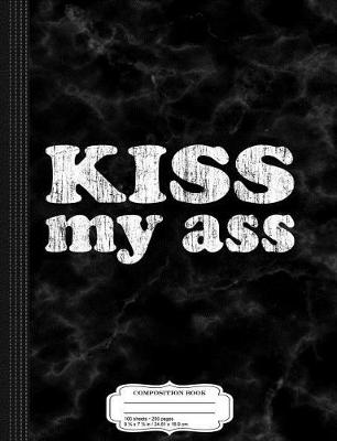 Book cover for Kiss My Ass Big Vintage Composition Notebook