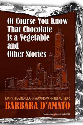 Cover of Of Course You Know That Chocolate Is a Vegetable and Other Stories