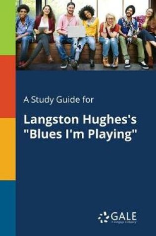 Cover of A Study Guide for Langston Hughes's Blues I'm Playing