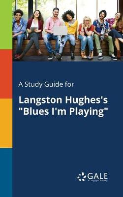 Book cover for A Study Guide for Langston Hughes's Blues I'm Playing