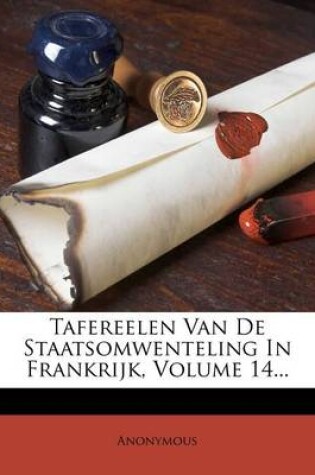 Cover of Tafereelen Van de Staatsomwenteling in Frankrijk, Volume 14...