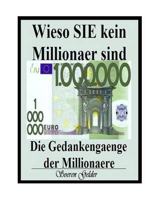 Book cover for Wieso SIE kein Millionaer sind. Die Gedankengaenge der Millionaere.