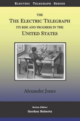 Cover of The Electric Telegraph Its Rise and Progress in the United States
