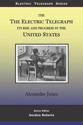 Book cover for The Electric Telegraph Its Rise and Progress in the United States