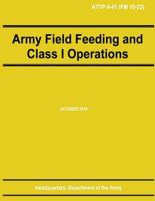 Book cover for Army Field Feeding and Class I Operations (ATTP 4-41)