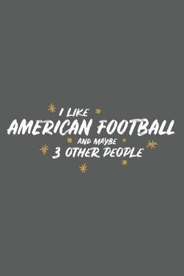 Book cover for I Like American Football and Maybe 3 Other People