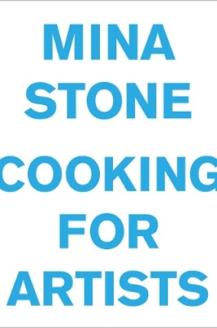 Cover of Mina Stone: Cooking for Artists