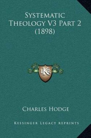 Cover of Systematic Theology V3 Part 2 (1898)