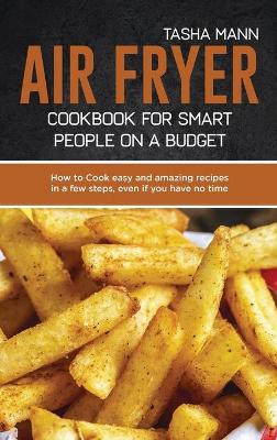 Book cover for Air Fryer cookbook for Smart people on a Budget