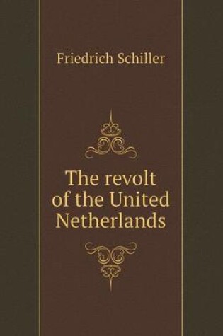 Cover of The revolt of the United Netherlands