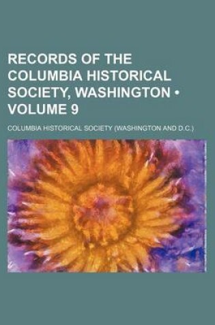 Cover of Records of the Columbia Historical Society, Washington (Volume 9)