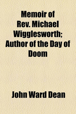 Book cover for Memoir of REV. Michael Wigglesworth; Author of the Day of Doom