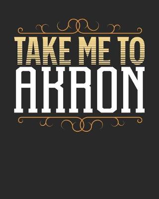 Book cover for Take Me To Akron