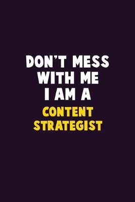 Book cover for Don't Mess With Me, I Am A Content Strategist
