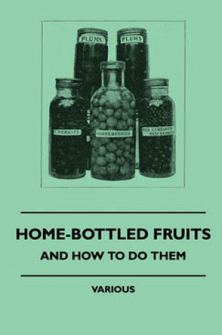 Cover of Home-Bottled Fruits - And How To Do Them