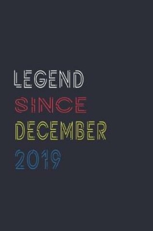 Cover of Legend Since December 2019 Notebook Birthday Gift