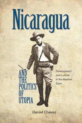 Cover of Nicaragua and the Politics of Utopia