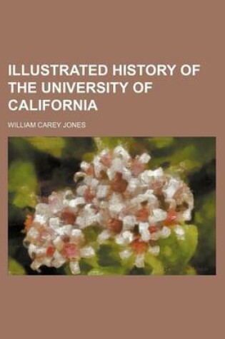 Cover of Illustrated History of the University of California