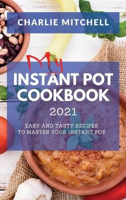 Book cover for My Instant Pot Cookbook 2021