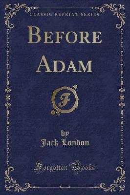 Book cover for Before Adam (Classic Reprint)