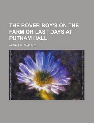 Book cover for The Rover Boy's on the Farm or Last Days at Putnam Hall