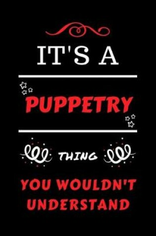 Cover of It's A Puppetry Thing You Wouldn't Understand