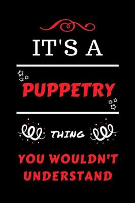 Book cover for It's A Puppetry Thing You Wouldn't Understand