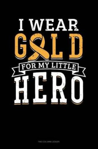 Cover of I Wear Gold for My Little Hero