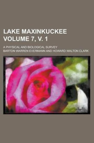 Cover of Lake Maxinkuckee; A Physical and Biological Survey Volume 7, V. 1