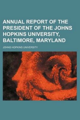 Cover of Annual Report of the President of the Johns Hopkins University, Baltimore, Maryland