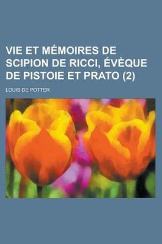 Cover of Vie Et Memoires de Scipion de Ricci, Eveque de Pistoie Et Prato (2 )