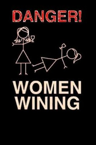 Cover of Danger! Women Wining