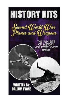 Book cover for The Fun Bits of History You Don't Know about Second World War Planes and Weapons