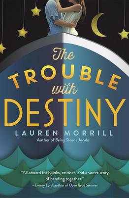 The Trouble with Destiny by Lauren Morrill