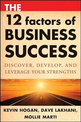 Book cover for The 12 Factors of Business Success: Discover, Develop and Leverage Your Strengths