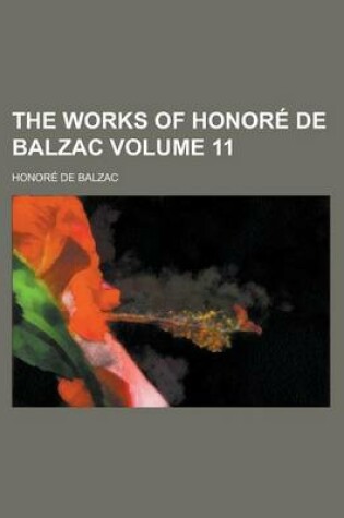 Cover of The Works of Honore de Balzac Volume 11