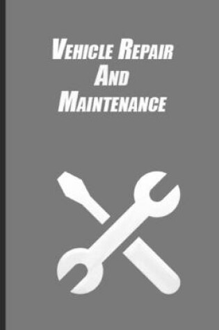 Cover of Vehicle Repair And Maintenance