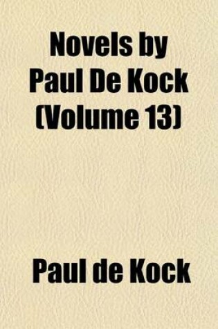 Cover of Novels by Paul de Kock (Volume 13)