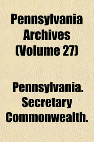 Cover of Pennsylvania Archives (Volume 27)