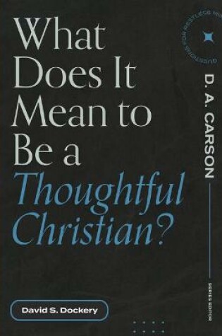 Cover of What Does It Mean to Be a Thoughtful Christian?