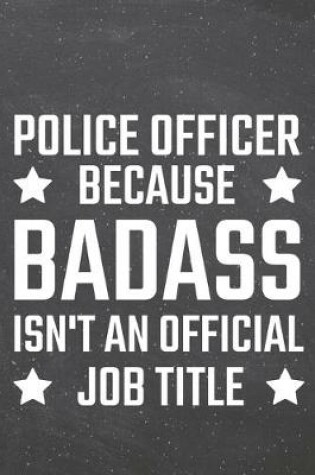 Cover of Police Officer because Badass isn't an official Job Title