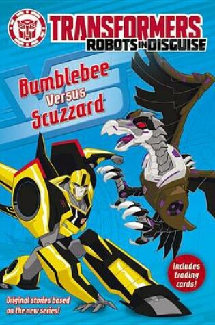 Cover of Transformers Robots in Disguise: Bumblebee Versus Scuzzard