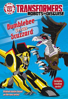 Book cover for Transformers Robots in Disguise: Bumblebee Versus Scuzzard