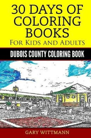 Cover of 30 Days of Coloring Book for Kids and Adult Dubois County Portrait Pictures