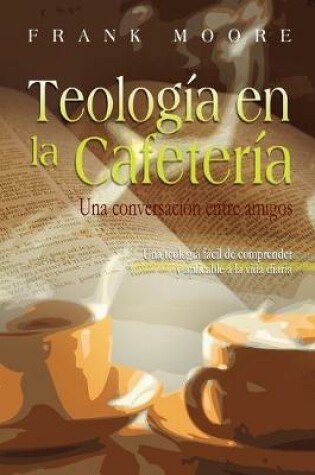 Cover of TEOLOGIA EN LA CAFETERIA (Spanish