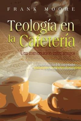 Book cover for TEOLOGIA EN LA CAFETERIA (Spanish